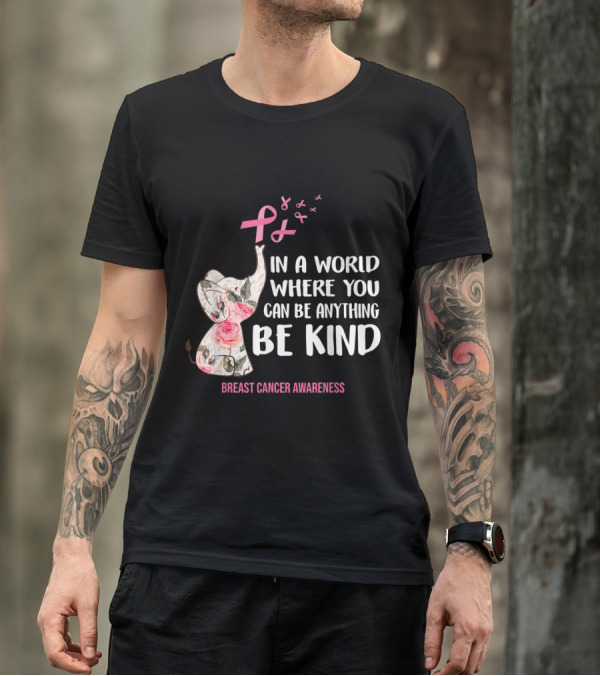 In A World Where You Can Be Anything Be Kind Breast Cancer Awareness Elephant T-Shirt