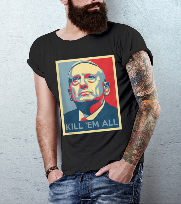 Kill 'Em All General Mattis Patron Saint Of Chaos T-Shirt