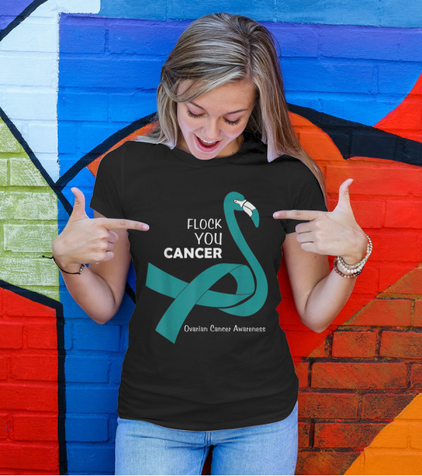 Flock You Cancer Ovarian Cancer Awareness Flamingo T-Shirt