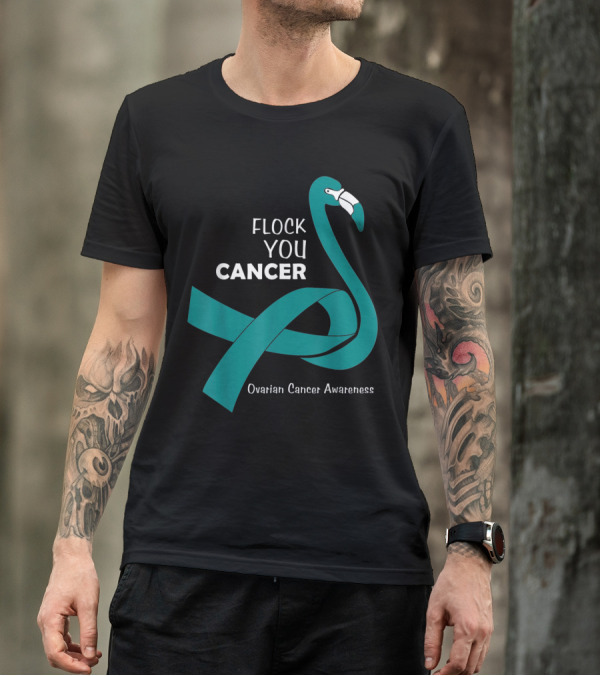Flock You Cancer Ovarian Cancer Awareness Flamingo T-Shirt