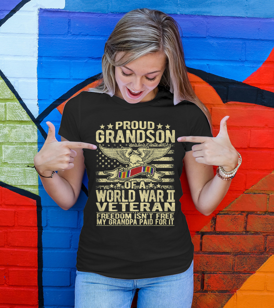 Proud Grandson Of A World War II Veteran Freedom Isn't Free My Grandpa Paid For It T-Shirt
