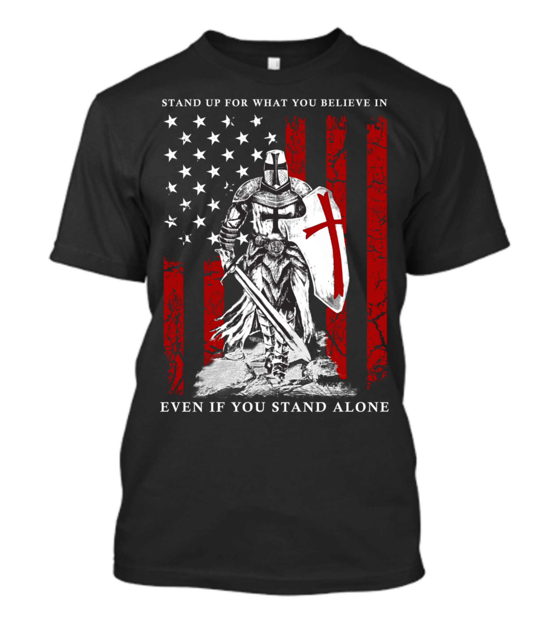 Stand Up For What You Believe In Knight Templar American Flag Even If You Stand Alone T-Shirt