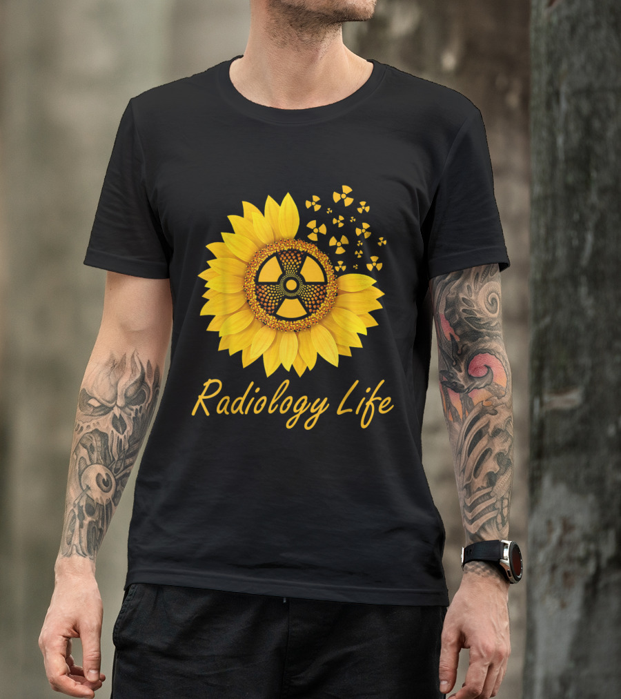 Radiology Life Sunflower Radiologic Technologist T-Shirt