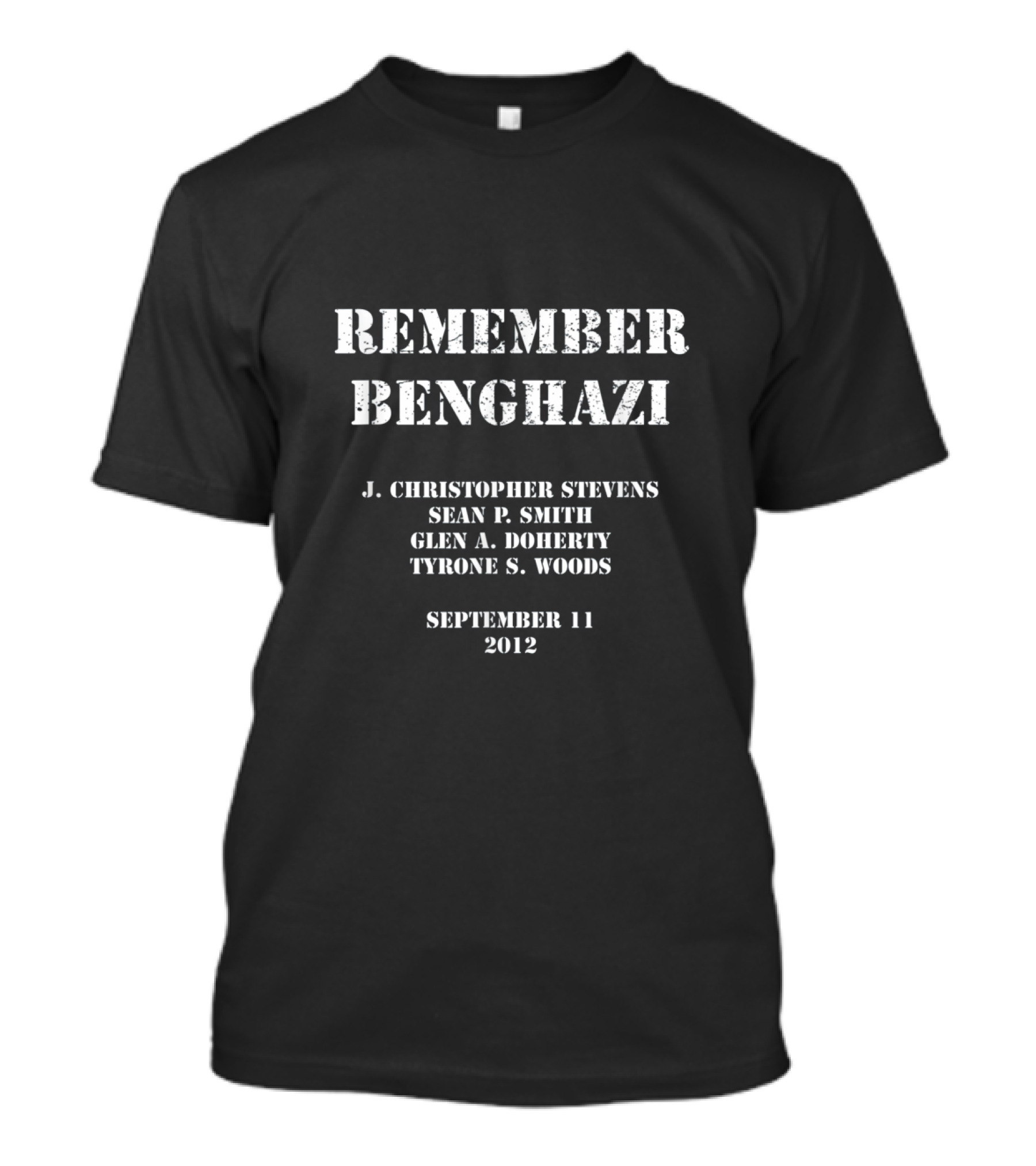 Remember Benghazi J. Christopher Stevens Sean P. Smith Glen A. Doherty Tyrone S. Woods September 11 2012 T-Shirt