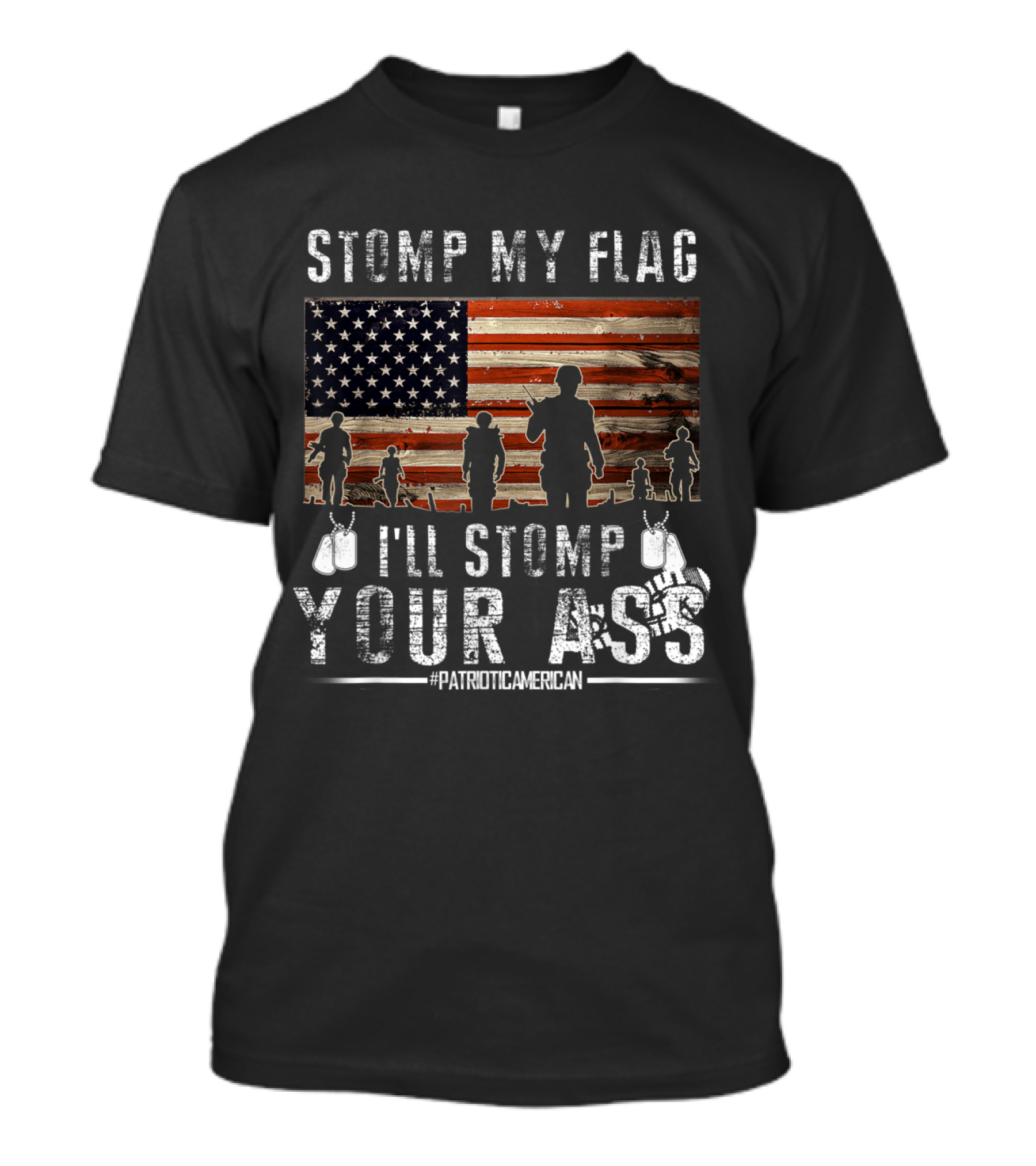 STOMP MY FLAG I'LL STOMP YOUR ASS #PATRIOTAMERICAN USA FLAG T-Shirt