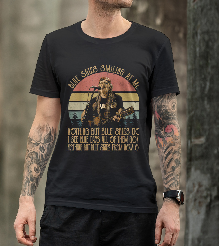 Blue Skies Smiling At Me Vintage Willie Nelson Nothing But Blue Skies T-Shirt