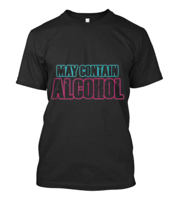 May Contain Alcohol Funny Drinkers T-Shirt