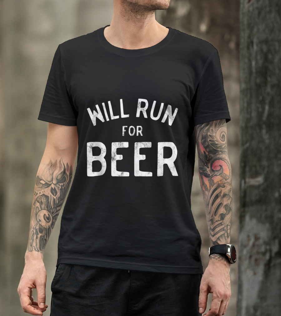 Will Run For Beer For Beer Drinking Runners T-Shirt