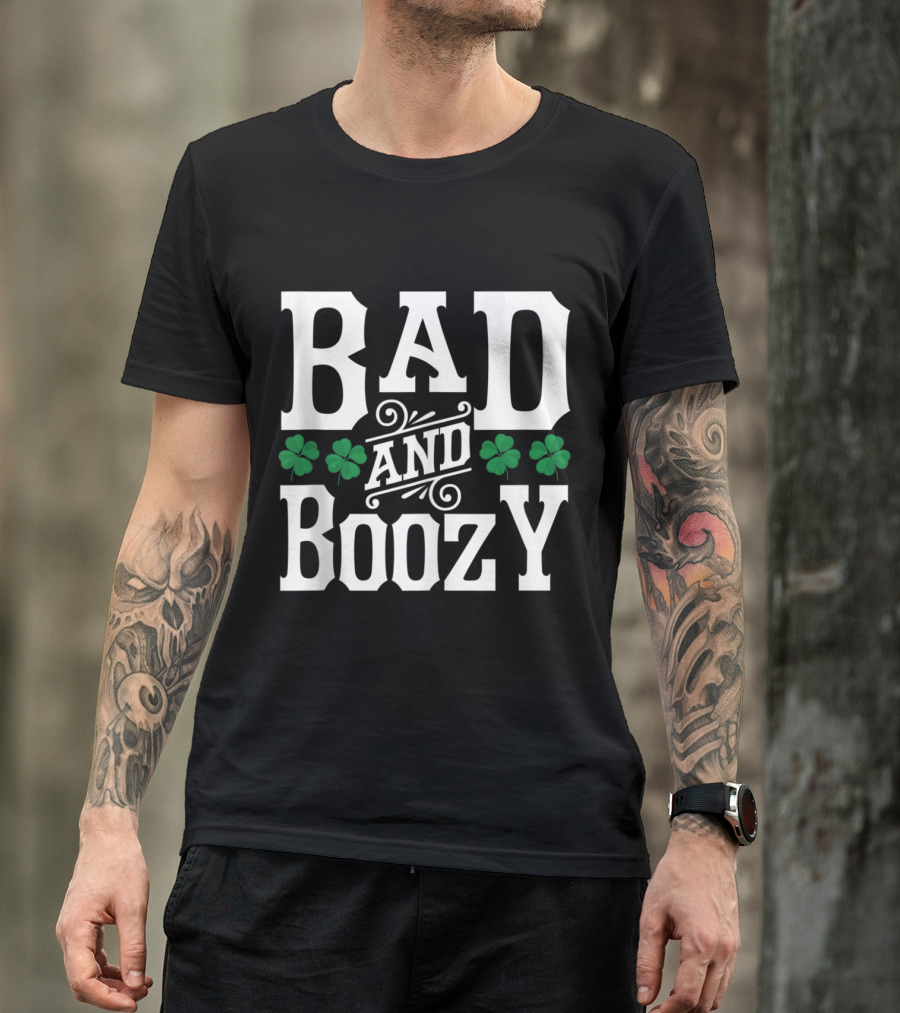 Bad And Boozy St Patricks Day Shamrock Drinking T-Shirt