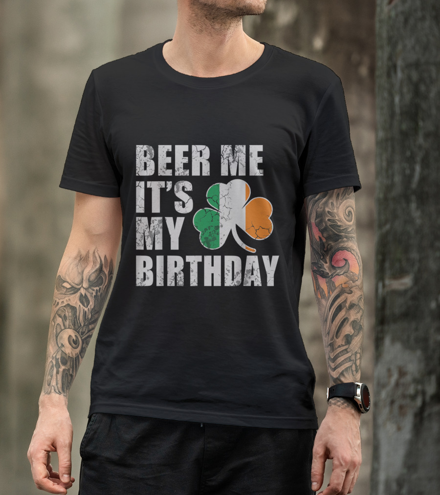 Beer Me It's My Birthday St Patricks Day Irish Shamrock T-Shirt