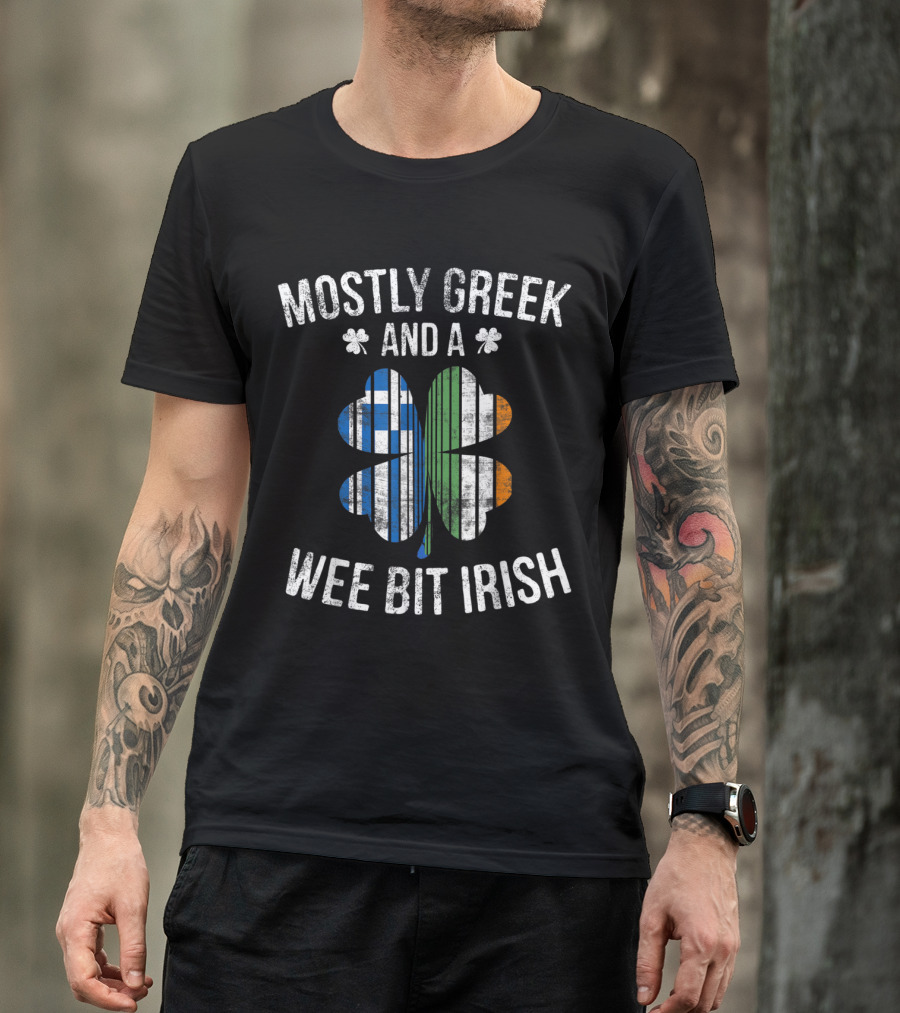 Mostly Greek And A Wee Bit Irish St Patrick Day Shamrock T-Shirt