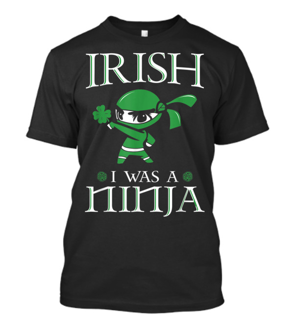Irish I Was A Ninja T-Shirt