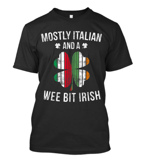 Mostly Italian And A Wee Bit Irish Shamrock With Italian Flag Colors T-Shirt