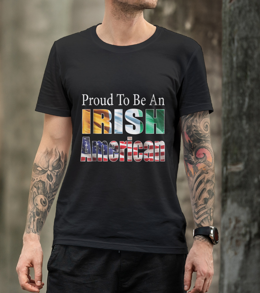 Proud To Be An Irish American Flag Text T-Shirt