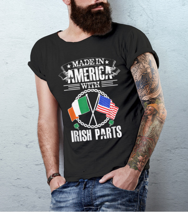 MADE IN AMERICA WITH IRISH PARTS FLAGS T-Shirt