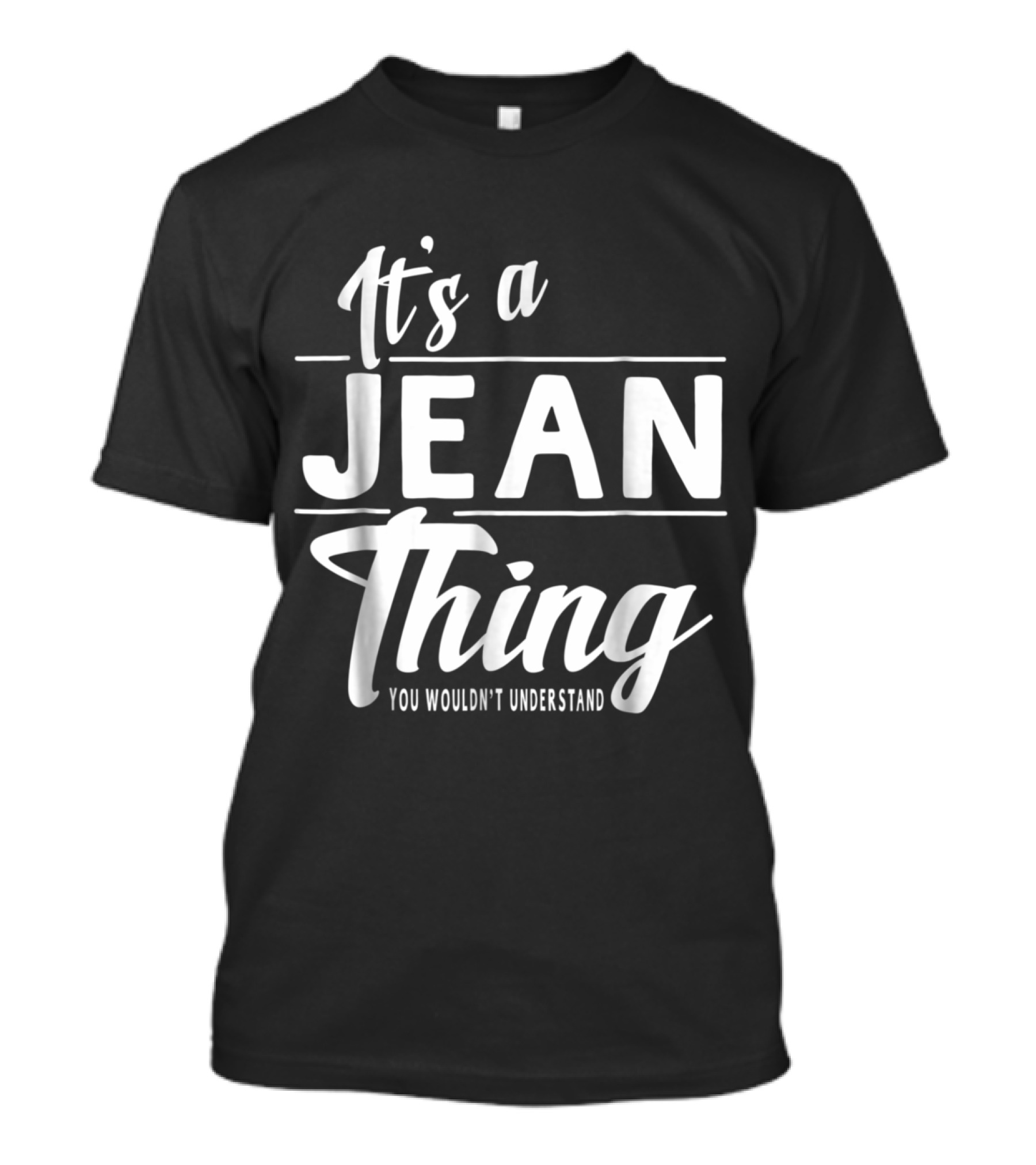 It's A Jean Thing You Wouldn't Understand T-Shirt