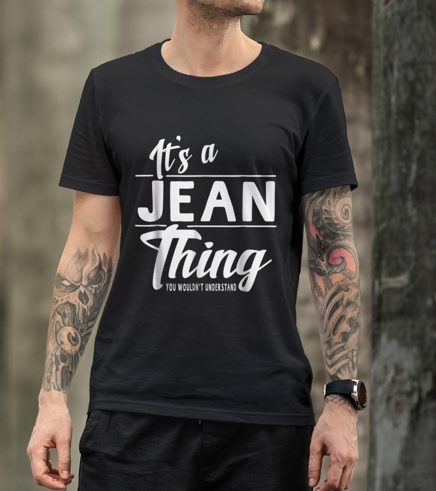 It's A Jean Thing You Wouldn't Understand T-Shirt