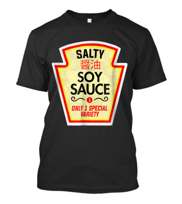 SALTY SOY SAUCE ONLY 1 SPECIAL VARIETY T-Shirt