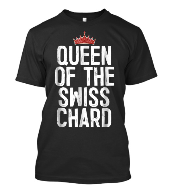 Queen Of The Swiss Chard With Red Crown T-Shirt