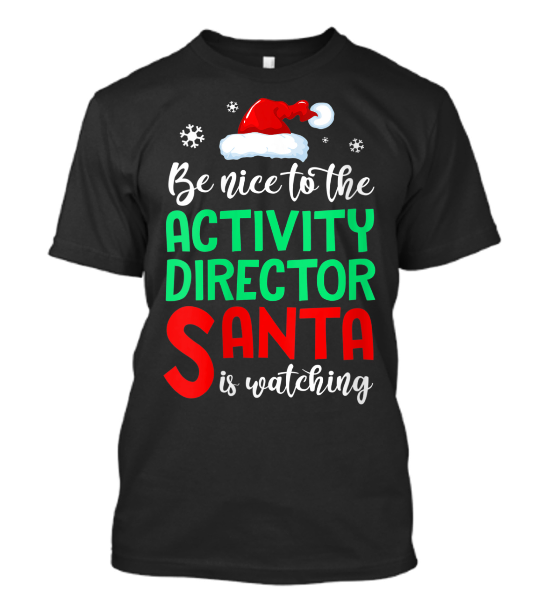 Be Nice To The Activity Director Santa Is Watching T-Shirt