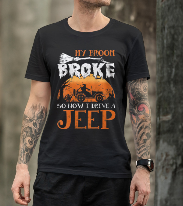 My Broom Broke So Now I Drive A Jeep Funny Witch Halloween Jeep Adventure T-Shirt