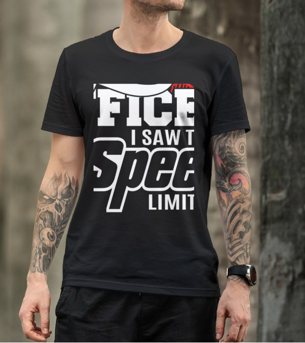 Yes Officer I Saw The Speed Limit Fiat Racing T-Shirt
