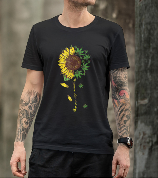 You Are My Sunshine Sunflower And Cannabis Leaves T-Shirt