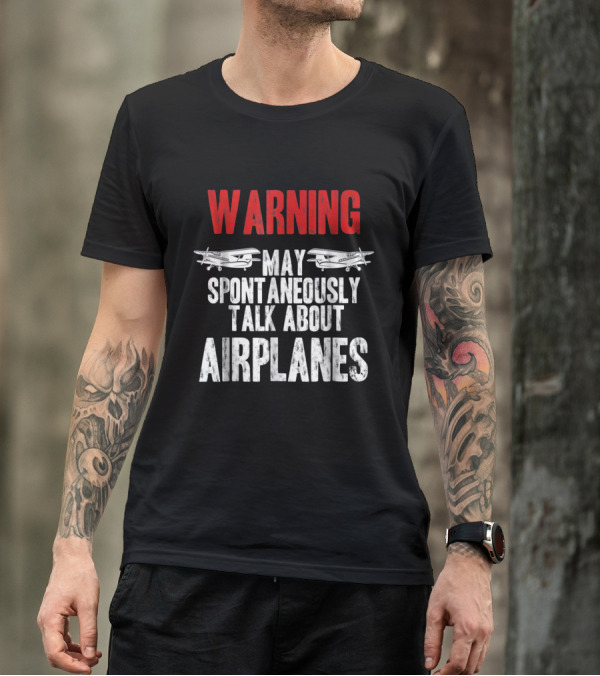 Warning May Spontaneously Talk About Airplanes Pilot Aviation T-Shirt