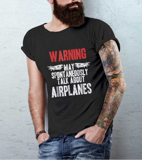 Warning May Spontaneously Talk About Airplanes Pilot Aviation T-Shirt