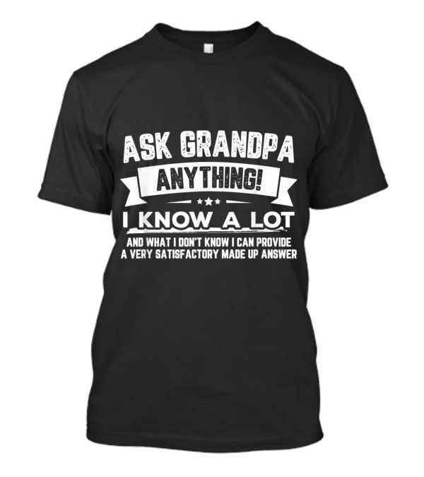 Ask Grandpa Anything I Know A Lot Funny Father's Day 60th T-Shirt