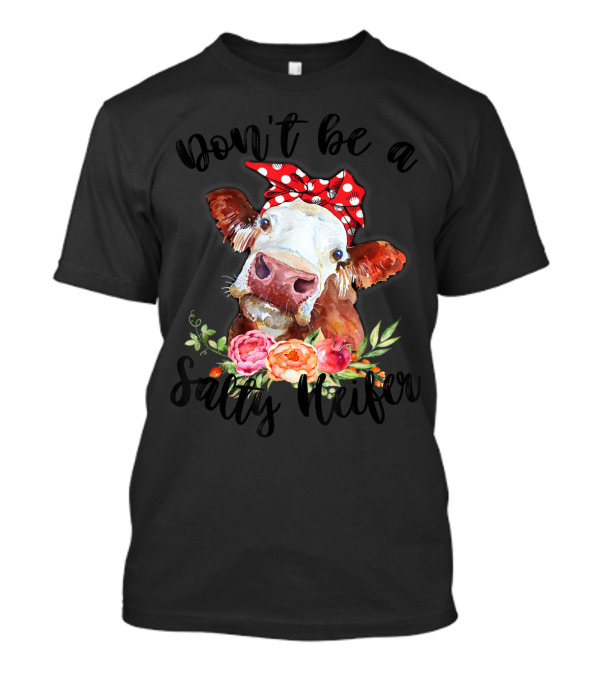 Don't Be A Salty Heifer Cow Bandana Floral Farmer T-Shirt