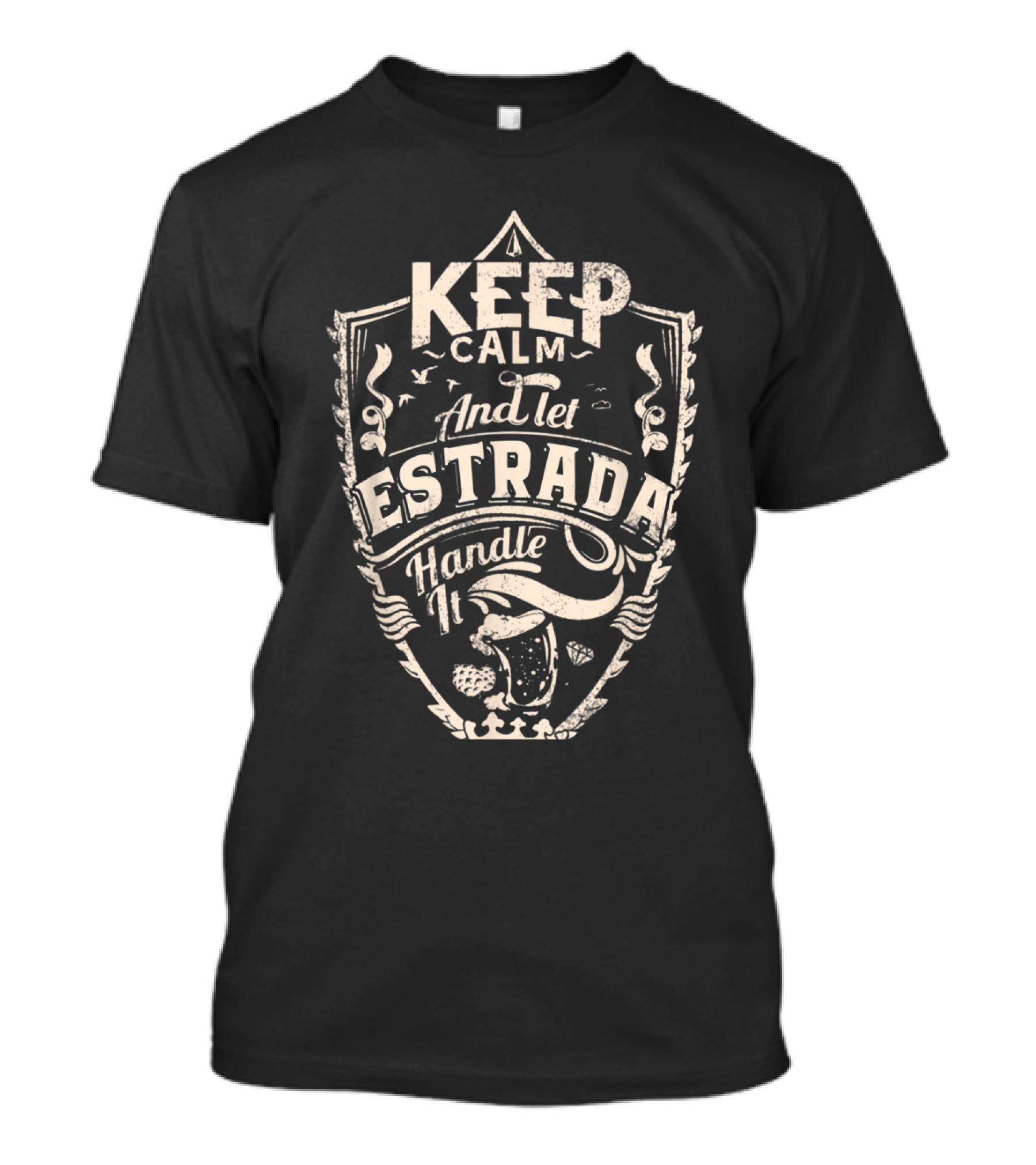 Keep Calm And Let Estrada Handle It T-Shirt