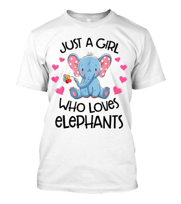 Just A Girl Who Loves Elephants Cute Cartoon Elephant Surrounded By Hearts And Butterfly T-Shirt