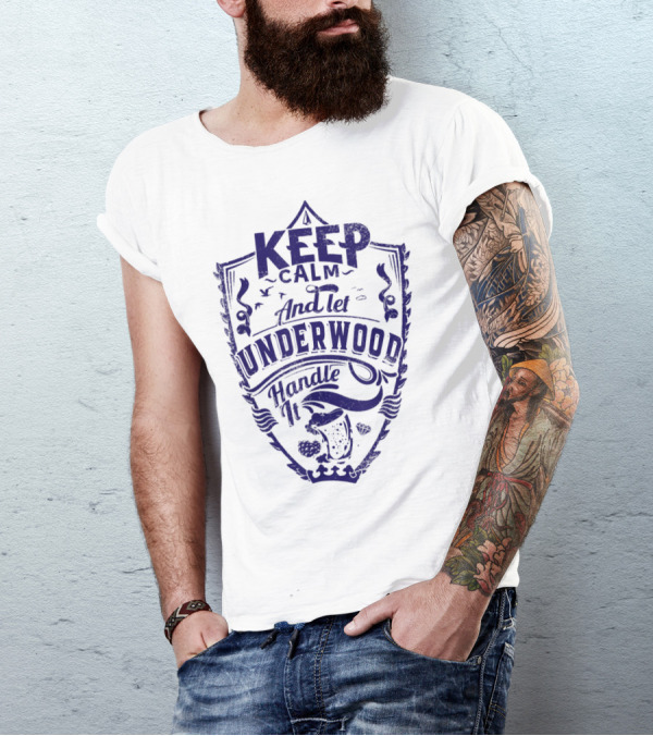 Keep Calm And Let Underwood Handle It Crest T-Shirt