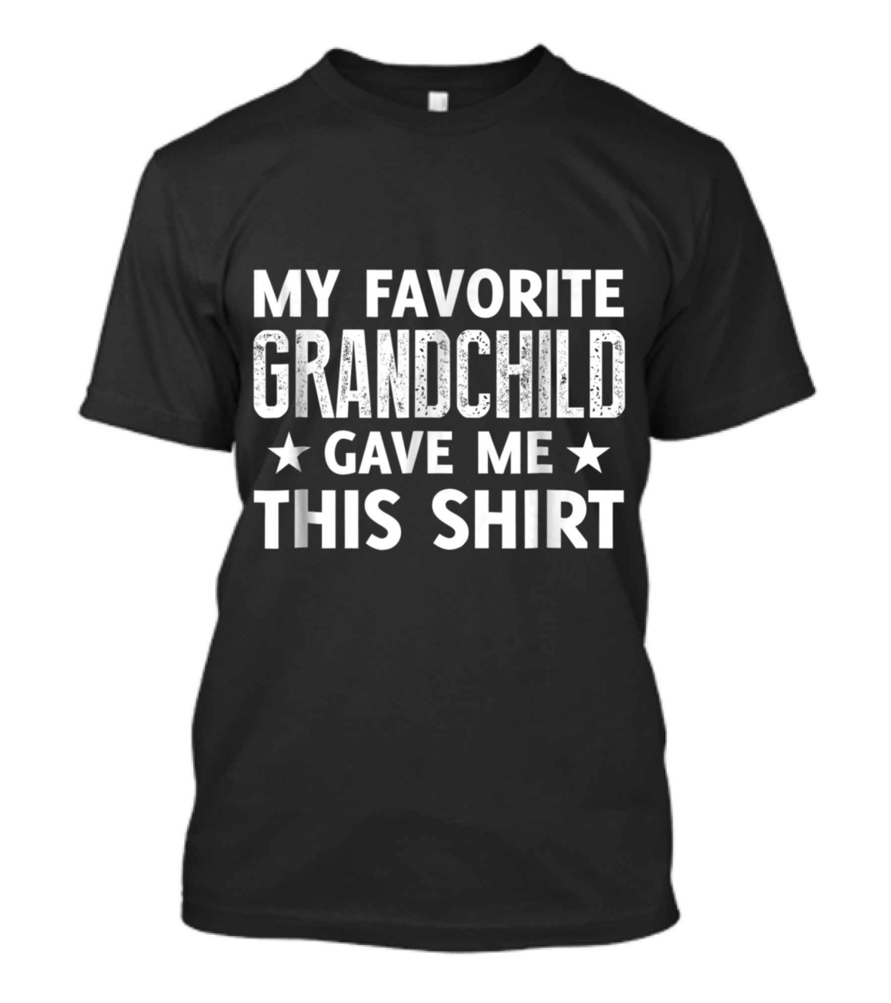 My Favorite Grandchild Gave Me This T-Shirt