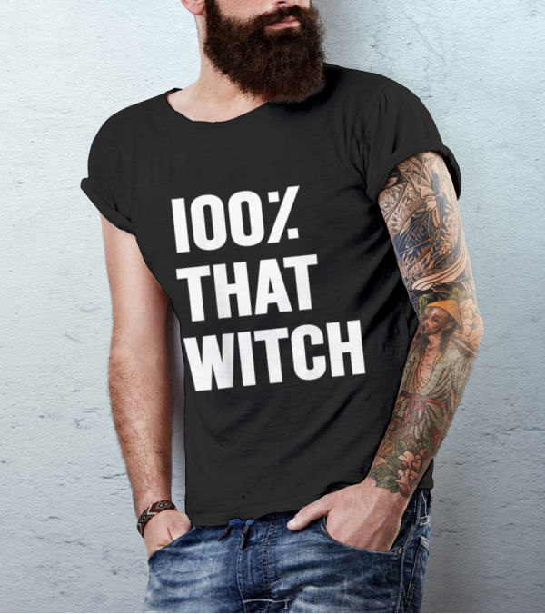 100 Percent That Witch Halloween T-Shirt