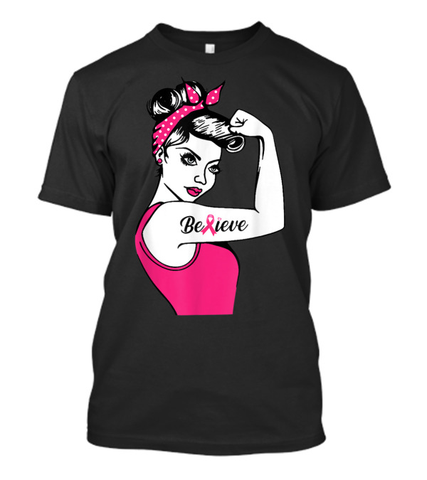 Breast Cancer Warrior Awareness Support Believe Rosie The Riveter Pink T-Shirt