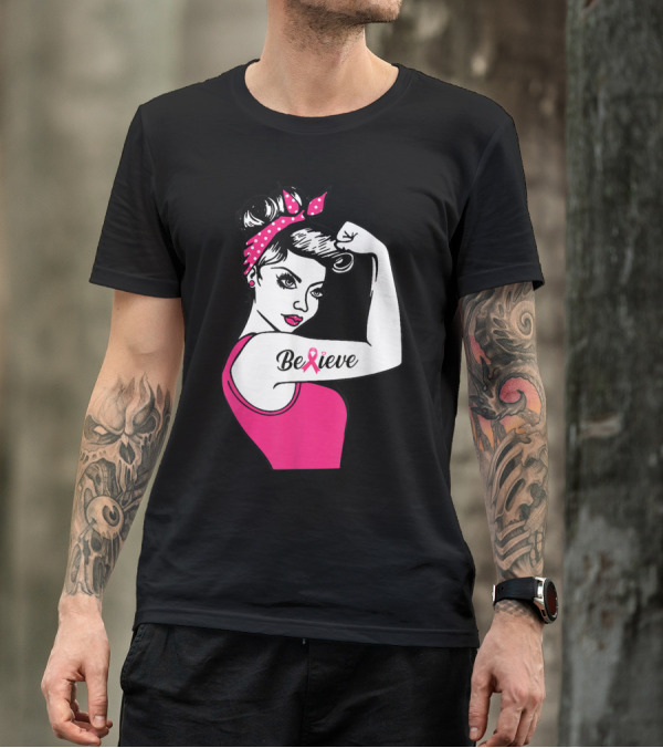 Breast Cancer Warrior Awareness Support Believe Rosie The Riveter Pink T-Shirt
