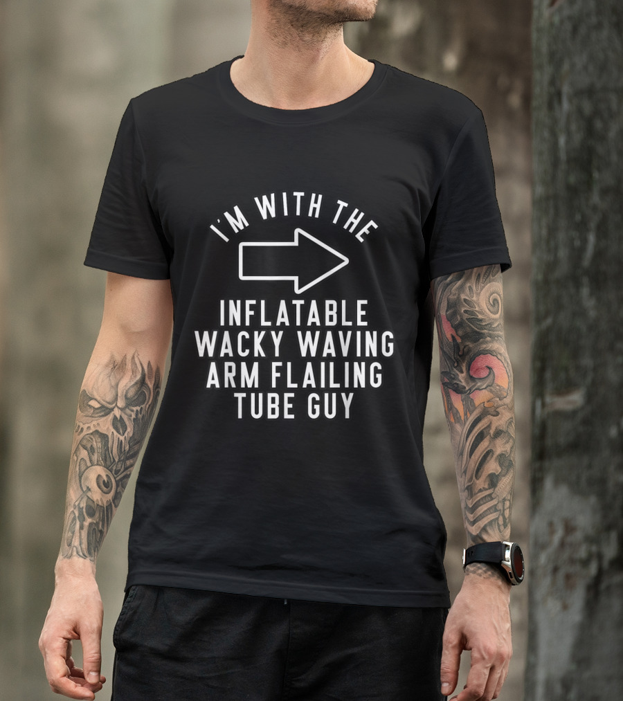 I'm With The Inflatable Wacky Waving Arm Flailing Tube Guy Arrow T-Shirt