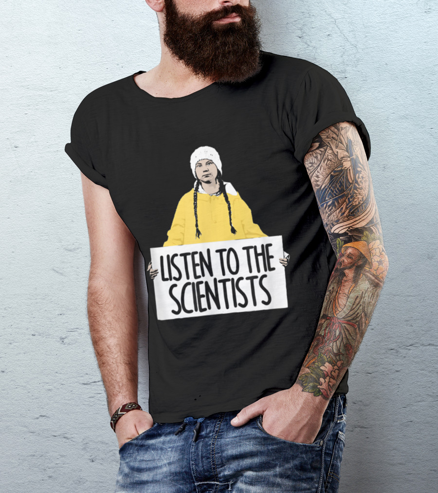 Listen To The Scientists Greta Thunberg Fan Eco Activism T-Shirt