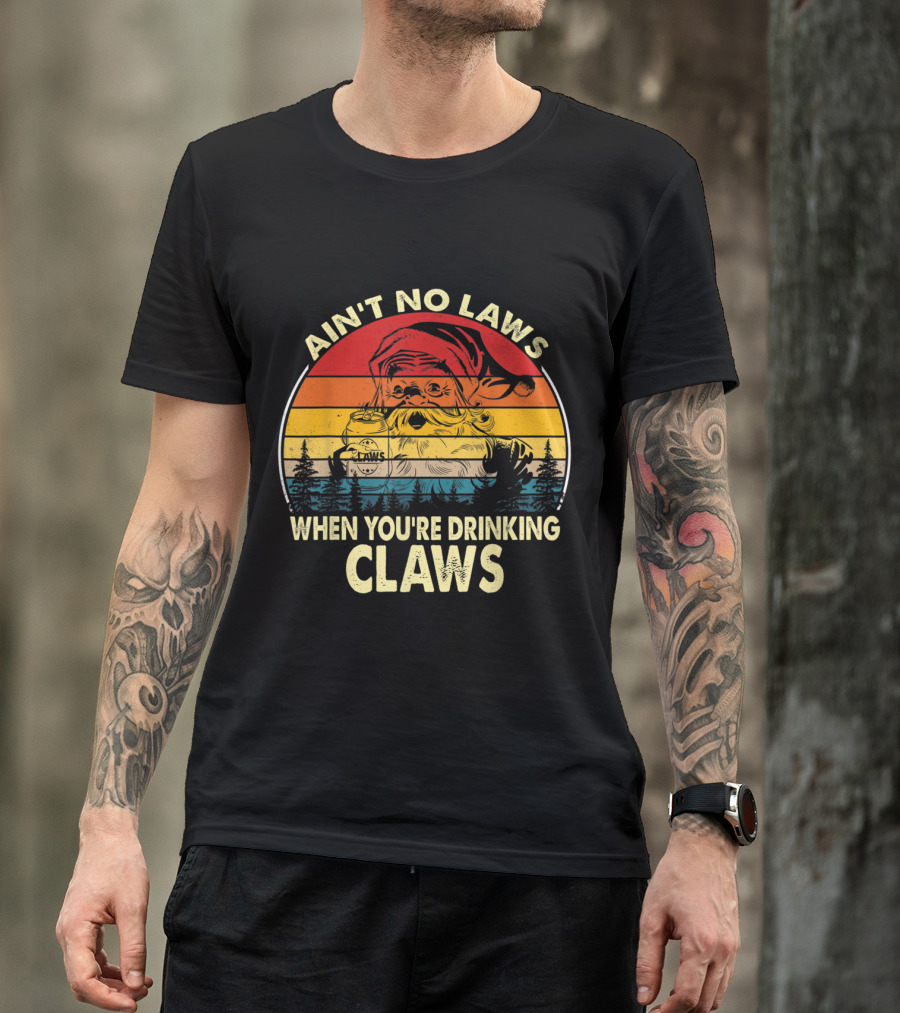 Ain't No Laws When You're Drinking Claws Santa Vintage Sunset T-Shirt