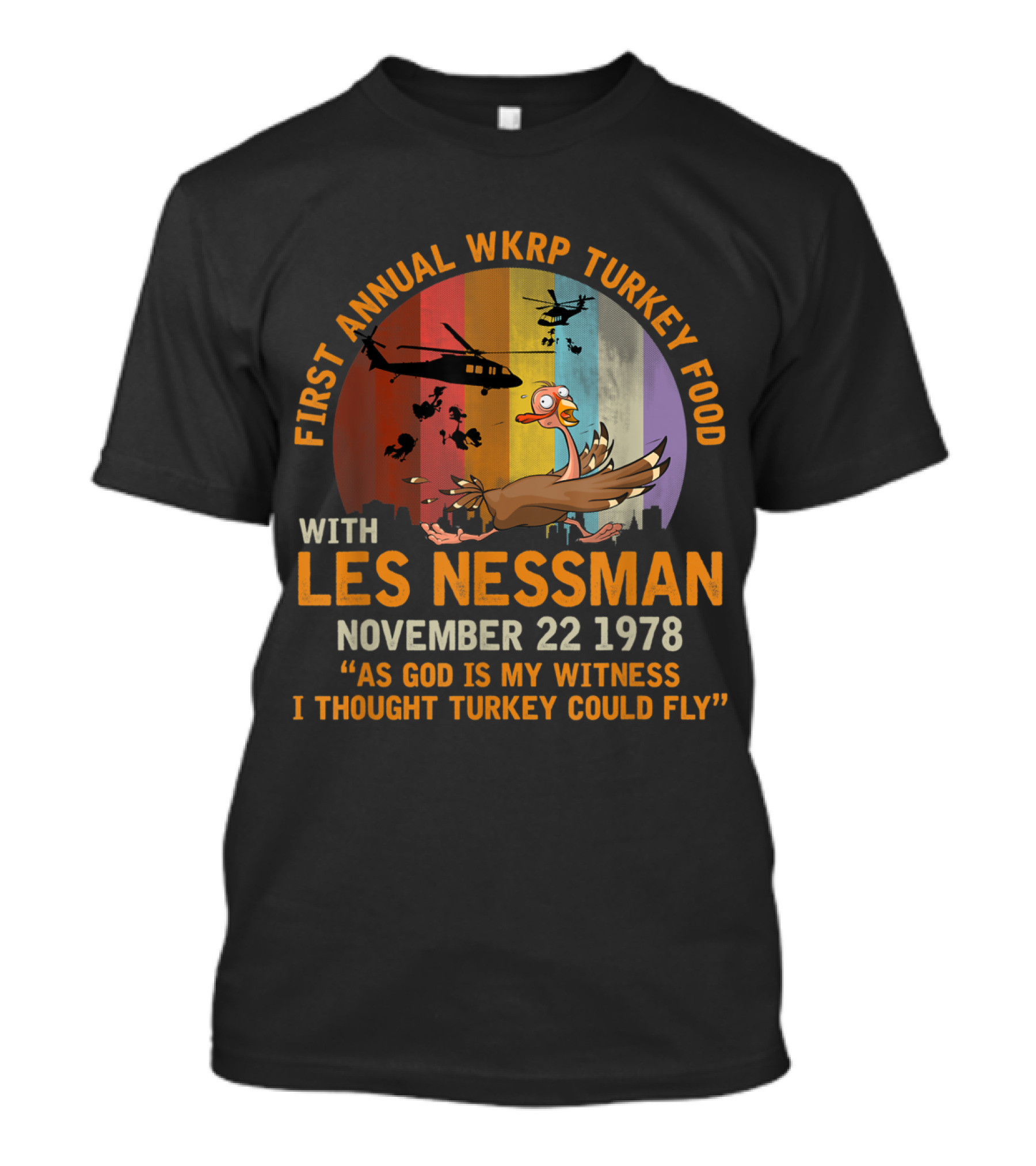 First Annual WKRP Turkey Food Drop With Les Nessman November 22 1978 As God Is My Witness I Thought Turkey Could Fly T-Shirt