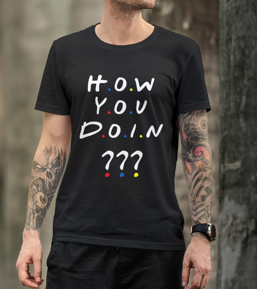 How You Doin 90s Style Friends Inspired Humor T-Shirt