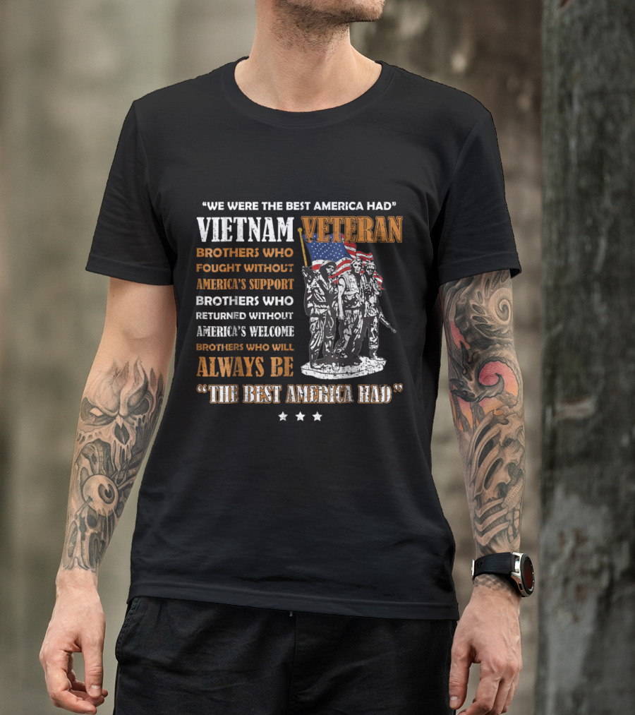 Vietnam Veteran Brothers Without America's Support Always The Best America Had T-Shirt