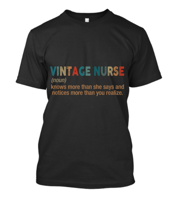 Vintage Nurse Noun Knows More Than She Says Notices More Than You Realize T-Shirt