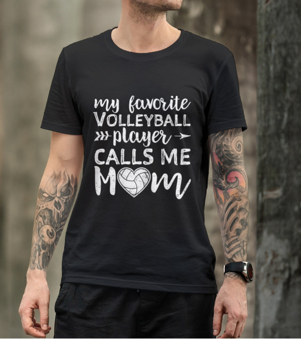 My Favorite Volleyball Player Calls Me Mom T-Shirt