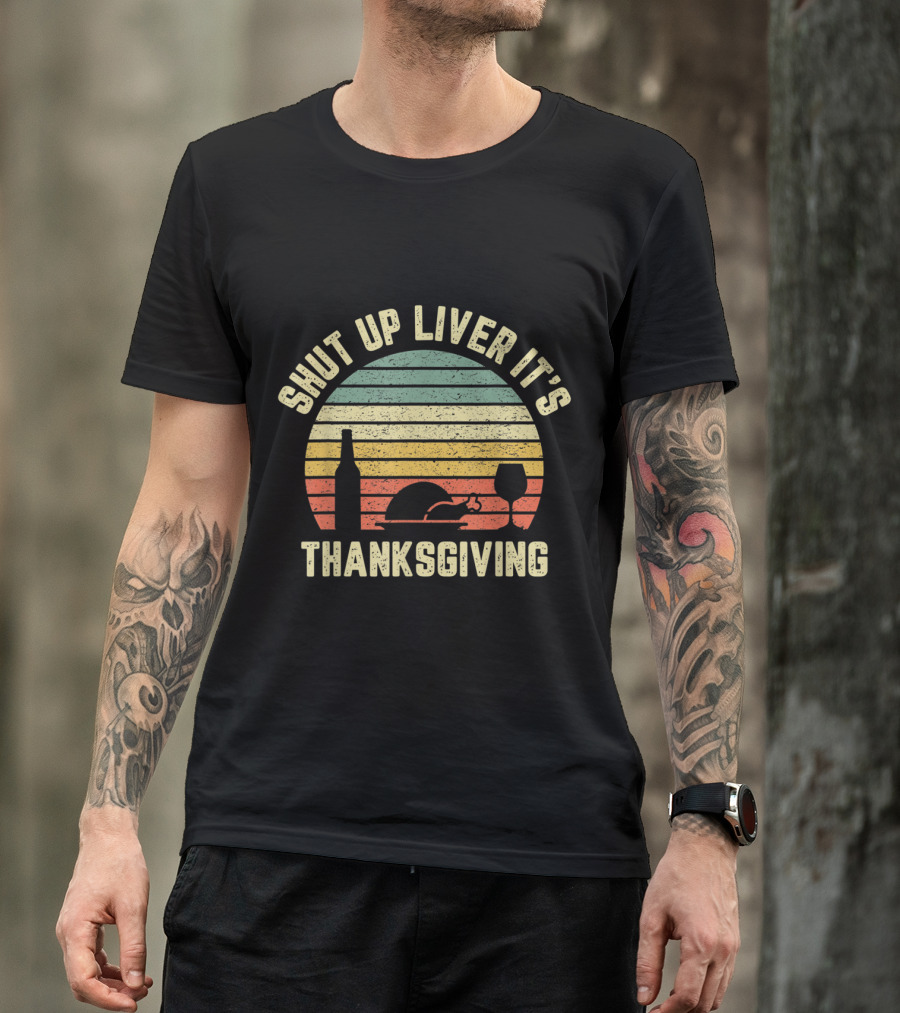 Retro Thanksgiving Shut Up Liver Funny Drinking T-Shirt