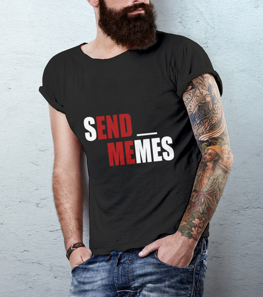 SEND MEMES Funny Dank Meme Internet Humor T-Shirt