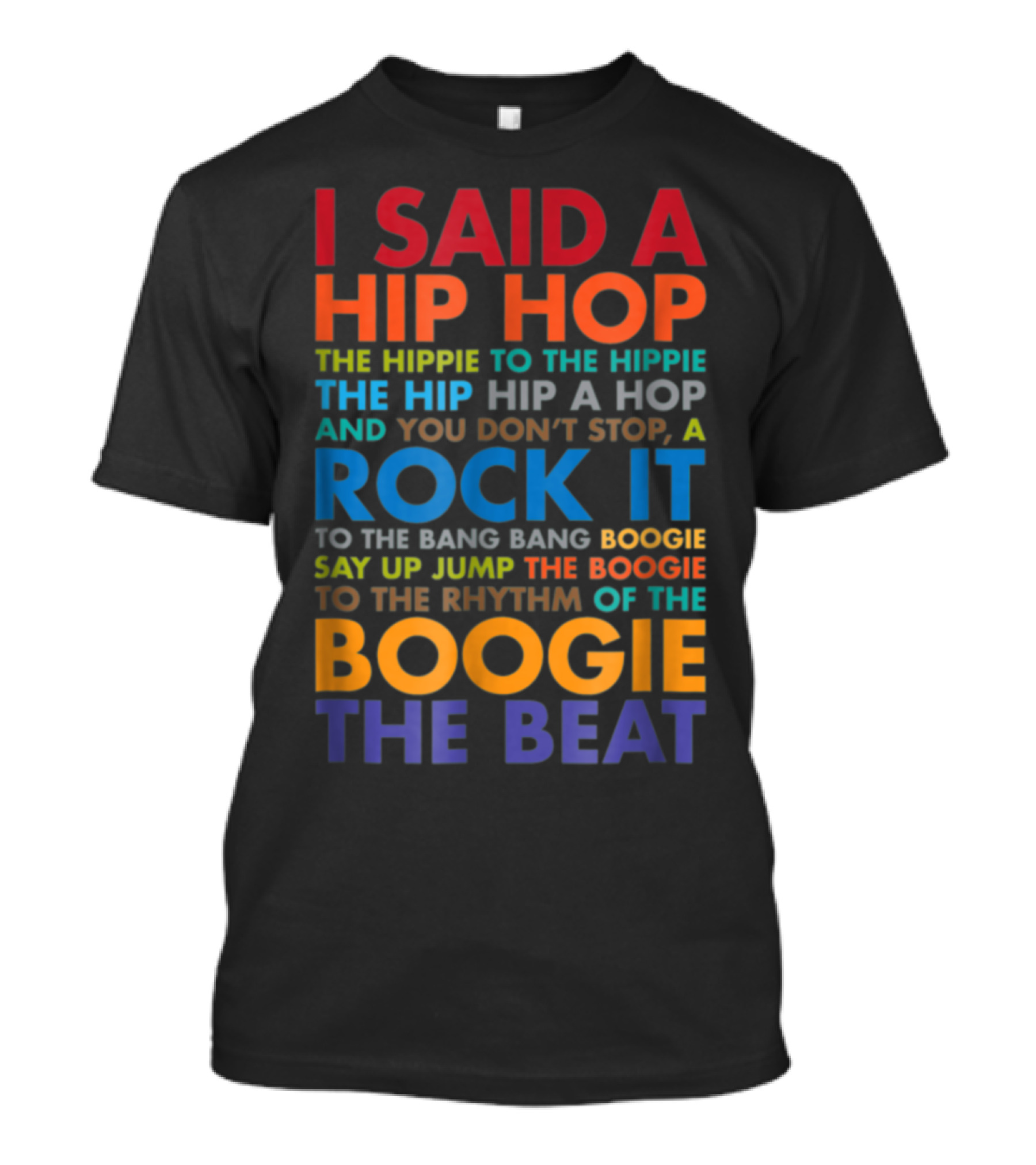 Sugar Hill Gang Hip Hop Lyrics I Said A Hip Hop The Hippie To The Hip Hip A Hop T-Shirt