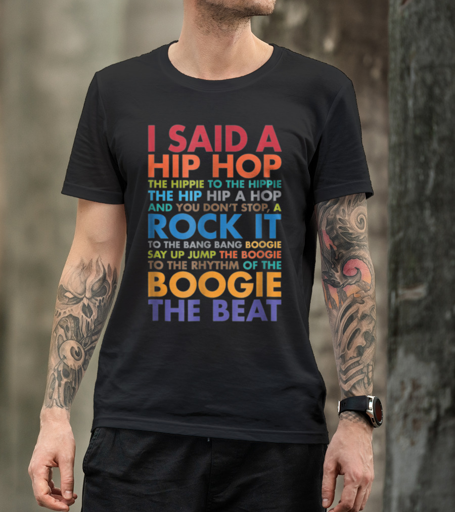 Sugar Hill Gang Hip Hop Lyrics I Said A Hip Hop The Hippie To The Hip Hip A Hop T-Shirt